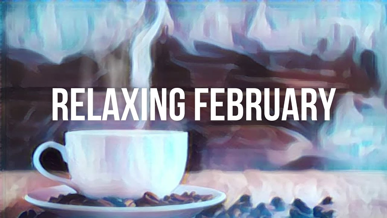 Relaxing February Jazz Cafe: Relax & Cozy Winter Jazz Coffee Music for Good Mood, Chill, Study, Read