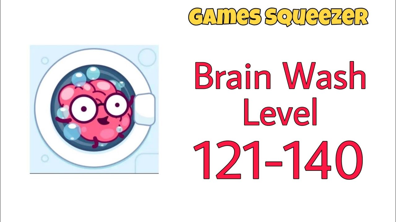 Brain Wash Level 121 122 123 124 125 126 127 128 129 130 131 132 133 134 135 136 137 138 139 140