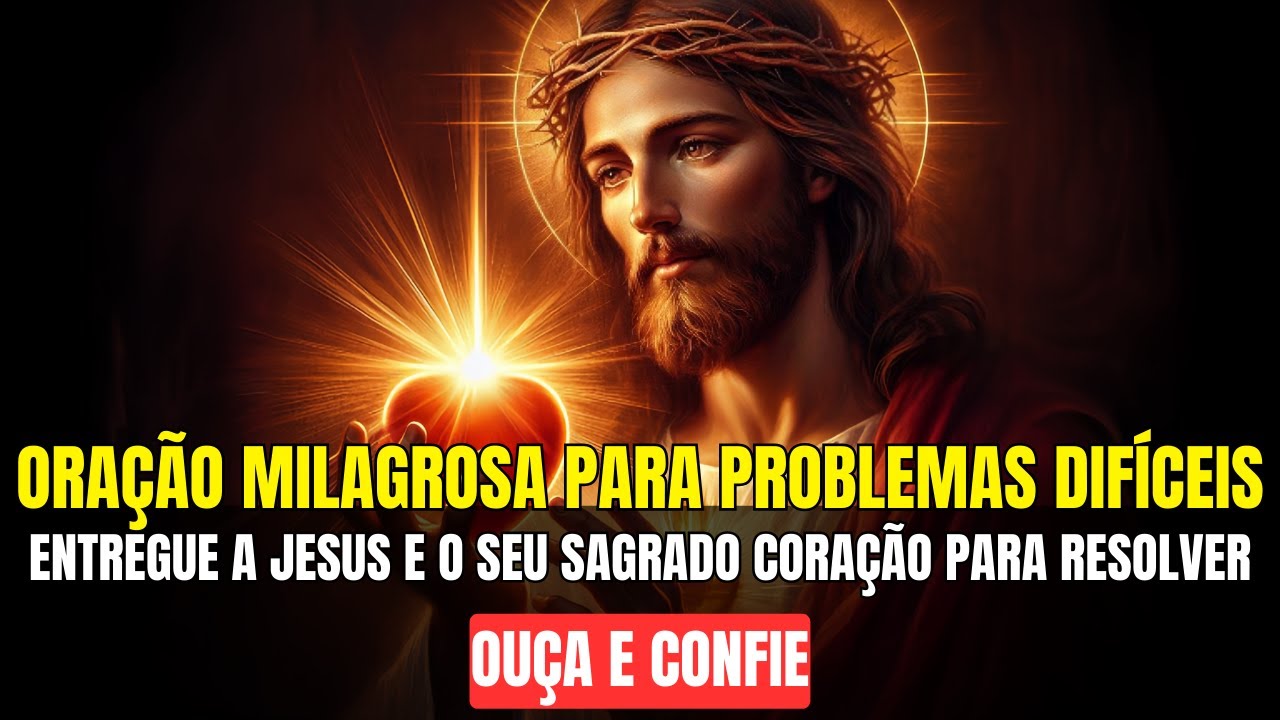 ORAÇÃO MILAGROSA A JESUS E O SEU SAGRADO CORAÇÃO PARA RESOLVER PROBLEMAS