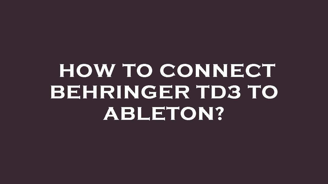 How to connect behringer td3 to ableton?