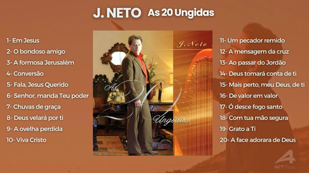 J.Neto: AS 20 UNGIDAS - As Músicas de Maior Sucesso, Canções Inesquecíveis