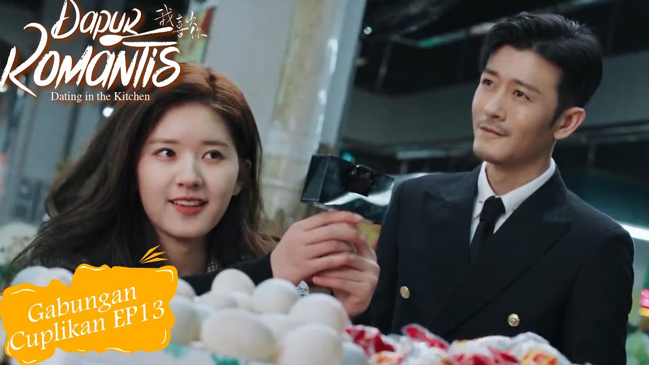 Dating in the Kitchen (Dapur Romantis) | Gabungan Cuplikan EP13 | 我，喜欢你 | WeTV【INDO SUB】