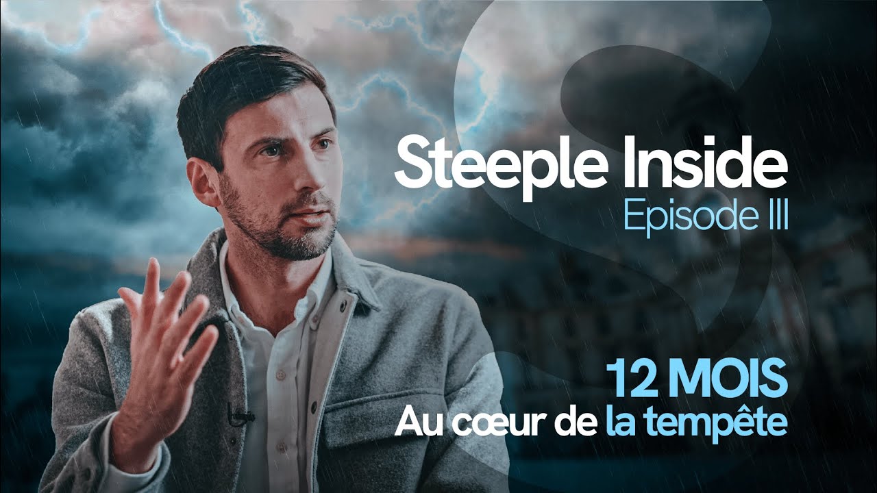 Documentaire : Steeple Inside - Épisode III | AU COEUR DE LA TEMPÊTE