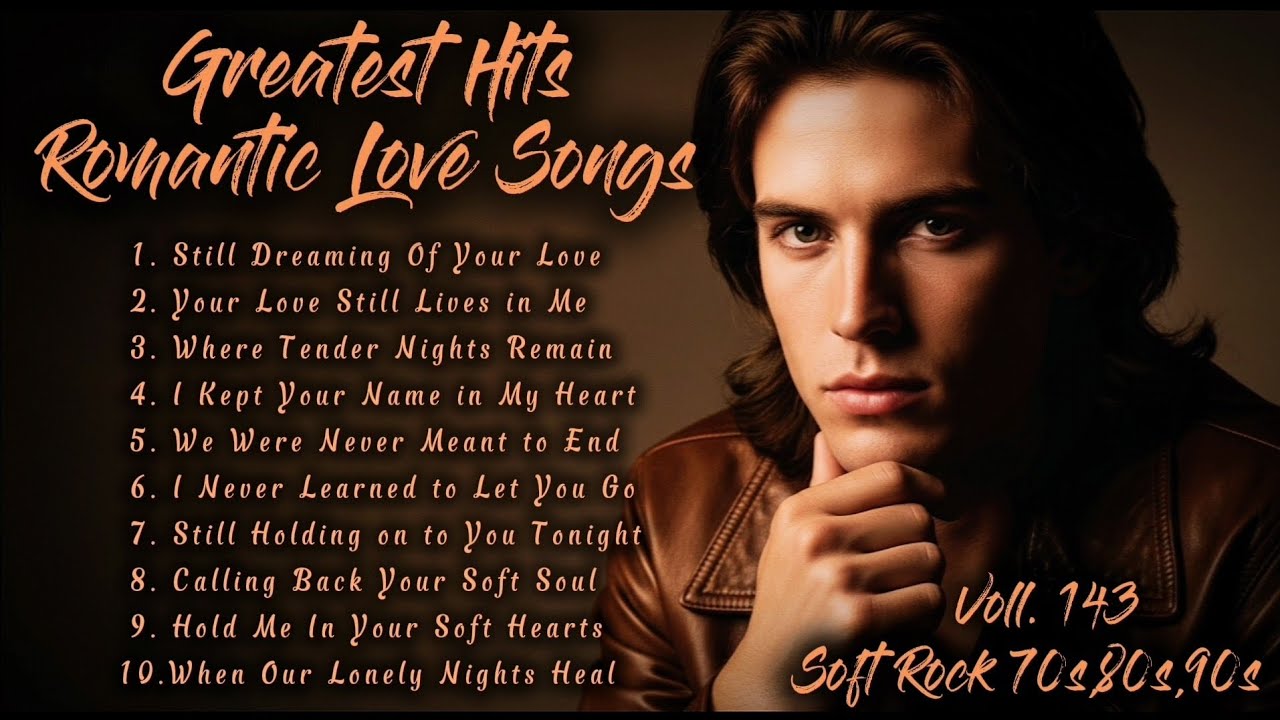 Greatest Hits Romantic Love Songs | Soft Rock 70s,80s,90s | Still Dreaming Of Your Love | Voll. 143