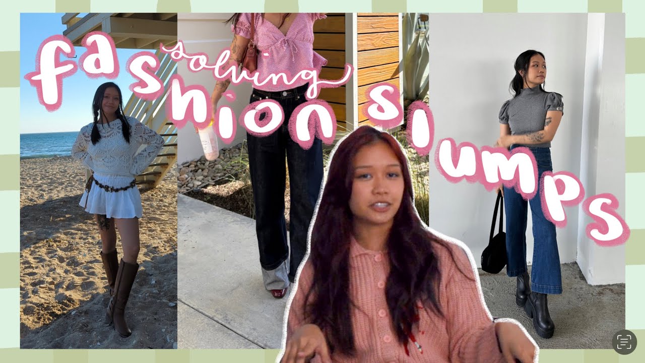 how to get out of a FASHION SLUMP: for when your outfits just aren't hitting