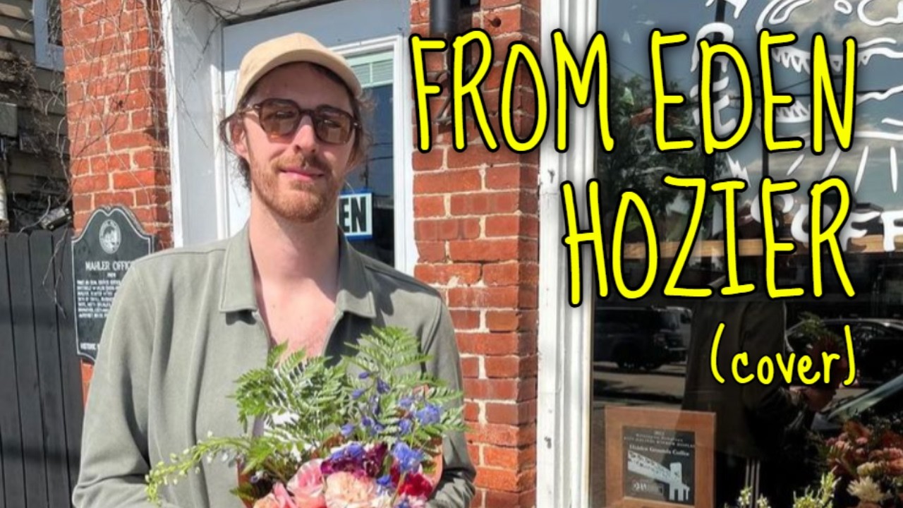 From Eden - Hozier (cover)