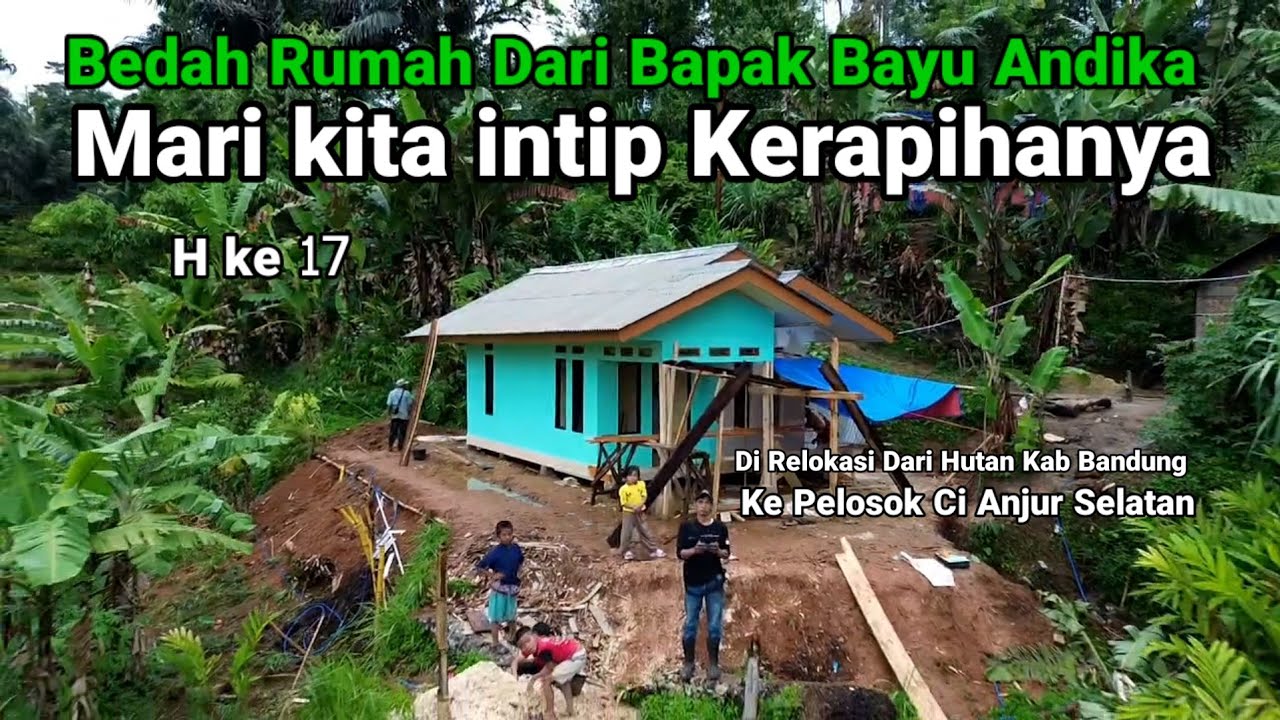 Hari Ke 17 Bedah Rumah Keluarga Yang Tinggal Di Hutan 
