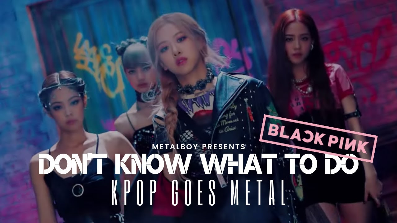 BLACKPINK - DON'T KNOW WHAT TO DO | Heavy Metal Cover