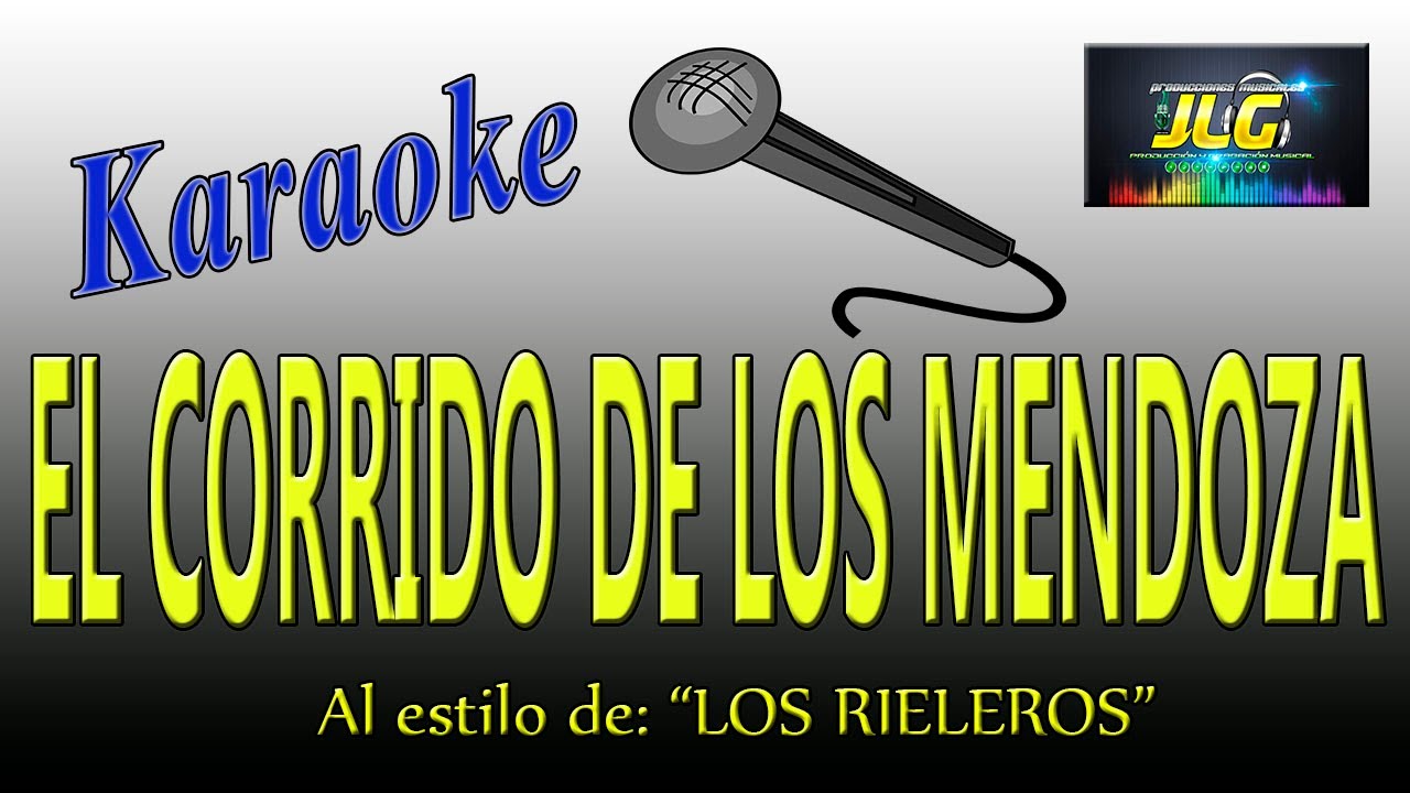 Karaoke JLG -CORRIDO DE LOS MENDOZA- Rieleros