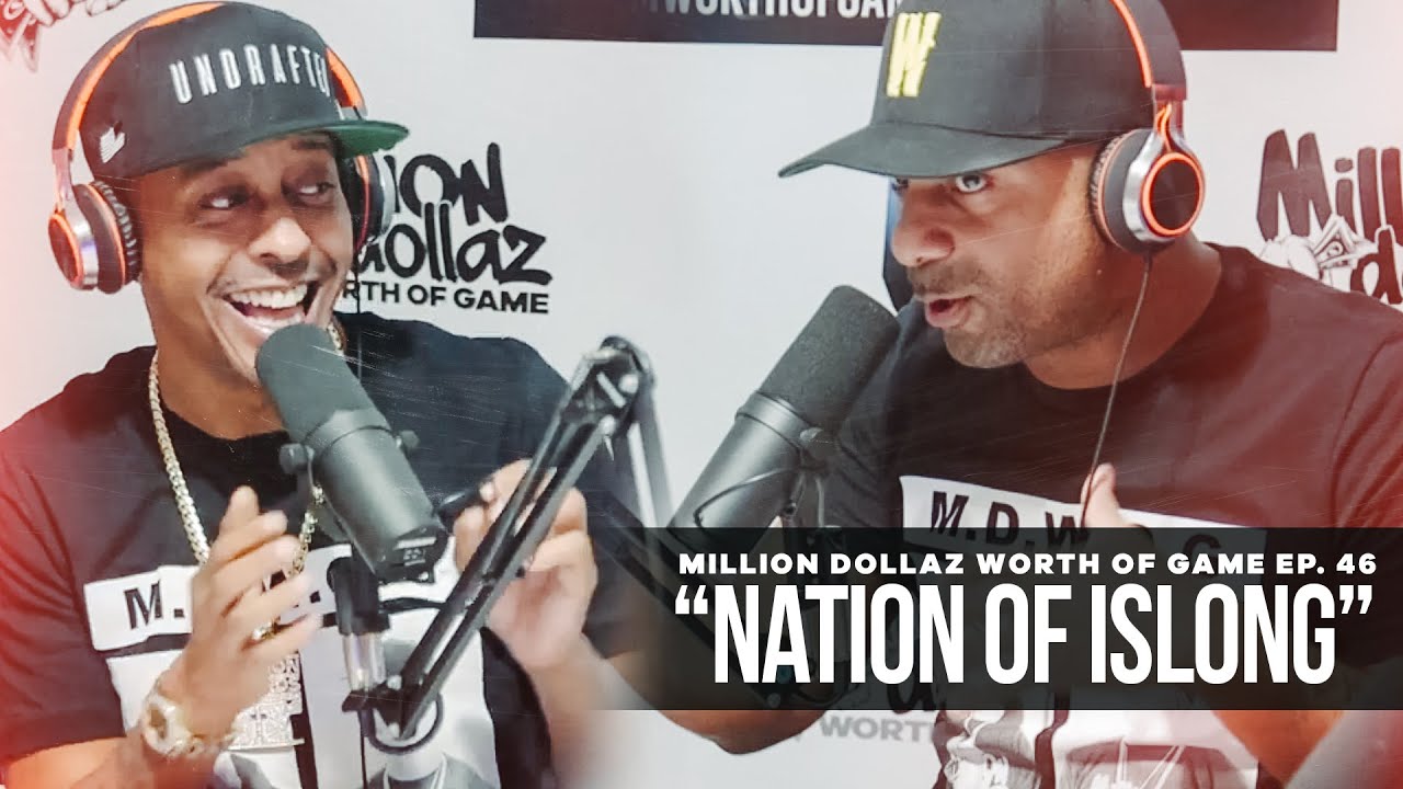Million Dollaz Worth of Game Episode 46: Nation Of Islong