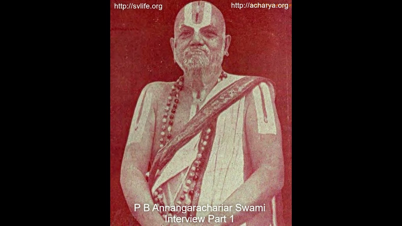 An Interview with P B Annangarachariar Swami 1