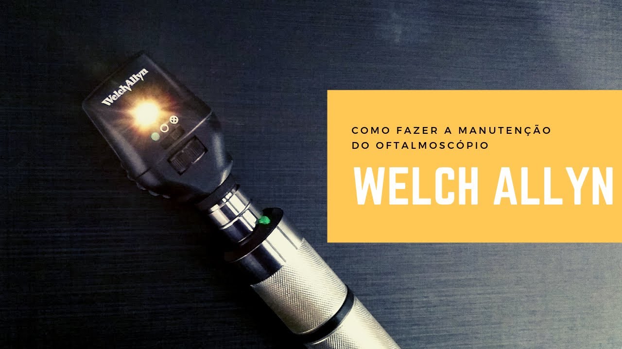 Manutenção do Oftalmoscópio Welch Allyn