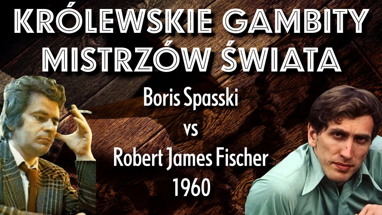 POTĘŻNI SZACHIŚCI w GAMBICIE KRÓLEWSKIM || Boris Spasski - Robert James Fischer, 