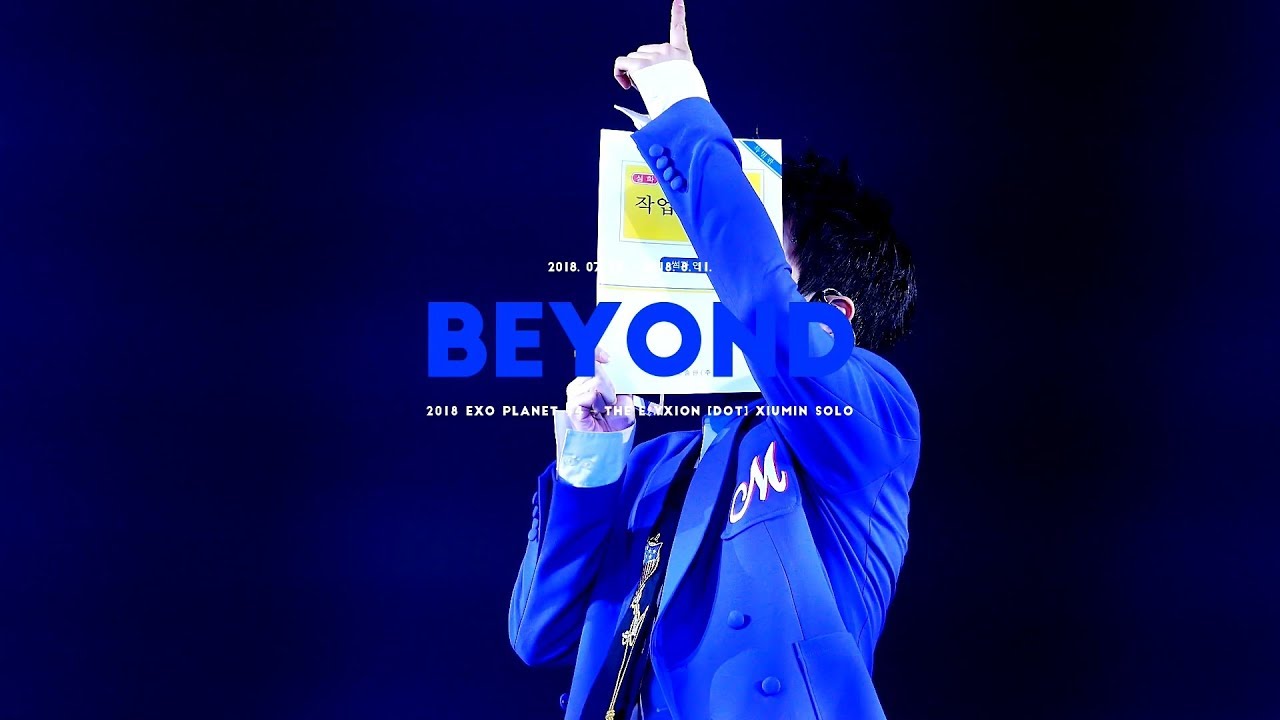 180713-180811  EXO PLANET #4 – The EℓyXiOn [dot]  XIUMIN 시우민 SOLO edit ver - Beyond 비욘드