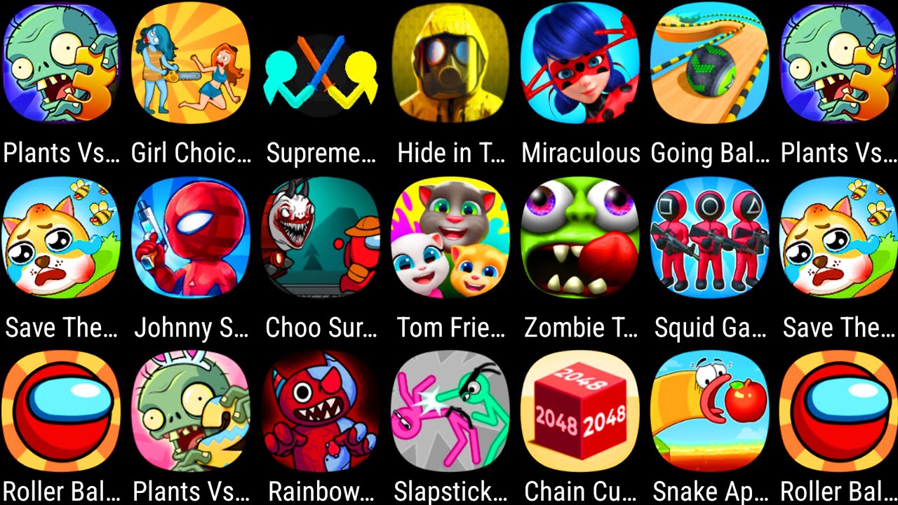 Plants Vs Zombies 3,Choo Survival,Tom Friends,Snake Apple,Squid Game,Zombie Tsunami,Save The Doge...