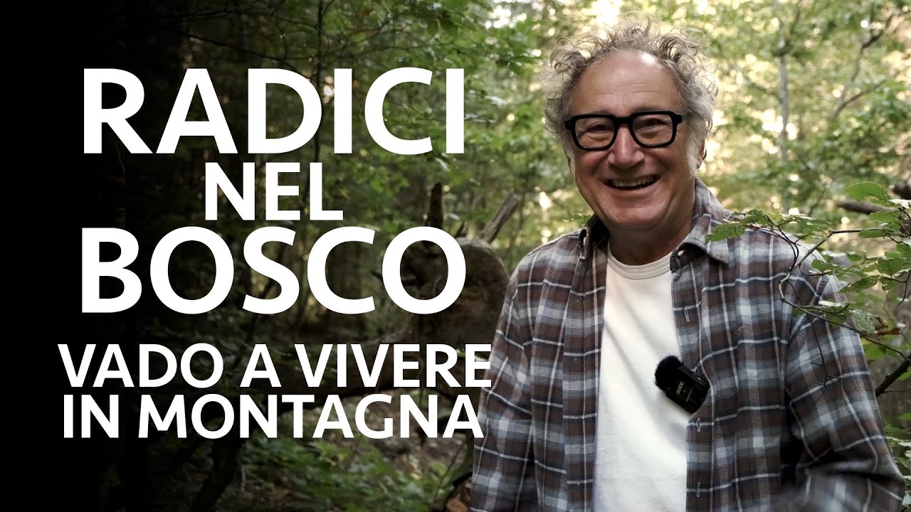 Radici nel bosco - Vado a vivere in montagna