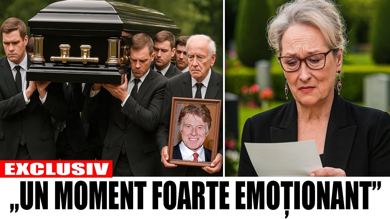 Înmormântarea lui Robert Redford, Meryl Streep UIMINE întreaga lume cu un tribut puternic!
