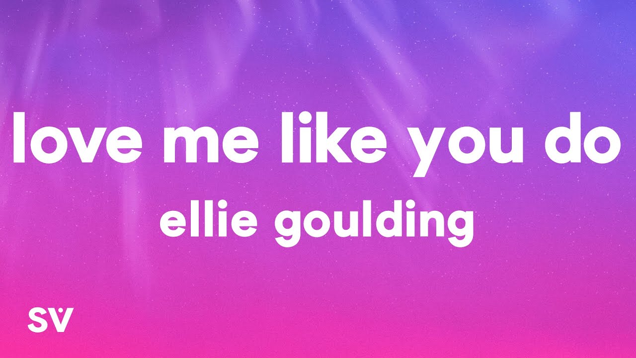 Ellie Goulding - Love Me Like You Do (Lyrics)