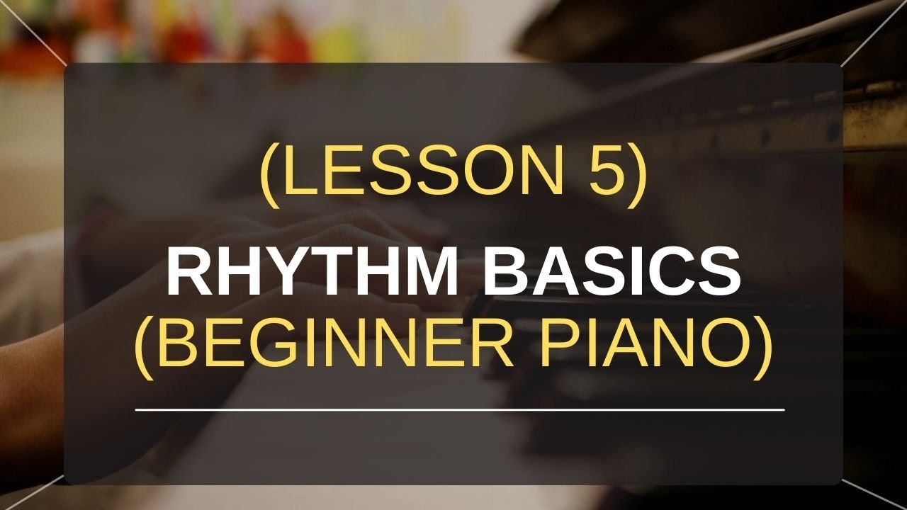 🎵 Lesson 5: Rhythm Basics | Learn Piano Timing the Right Way 🎵