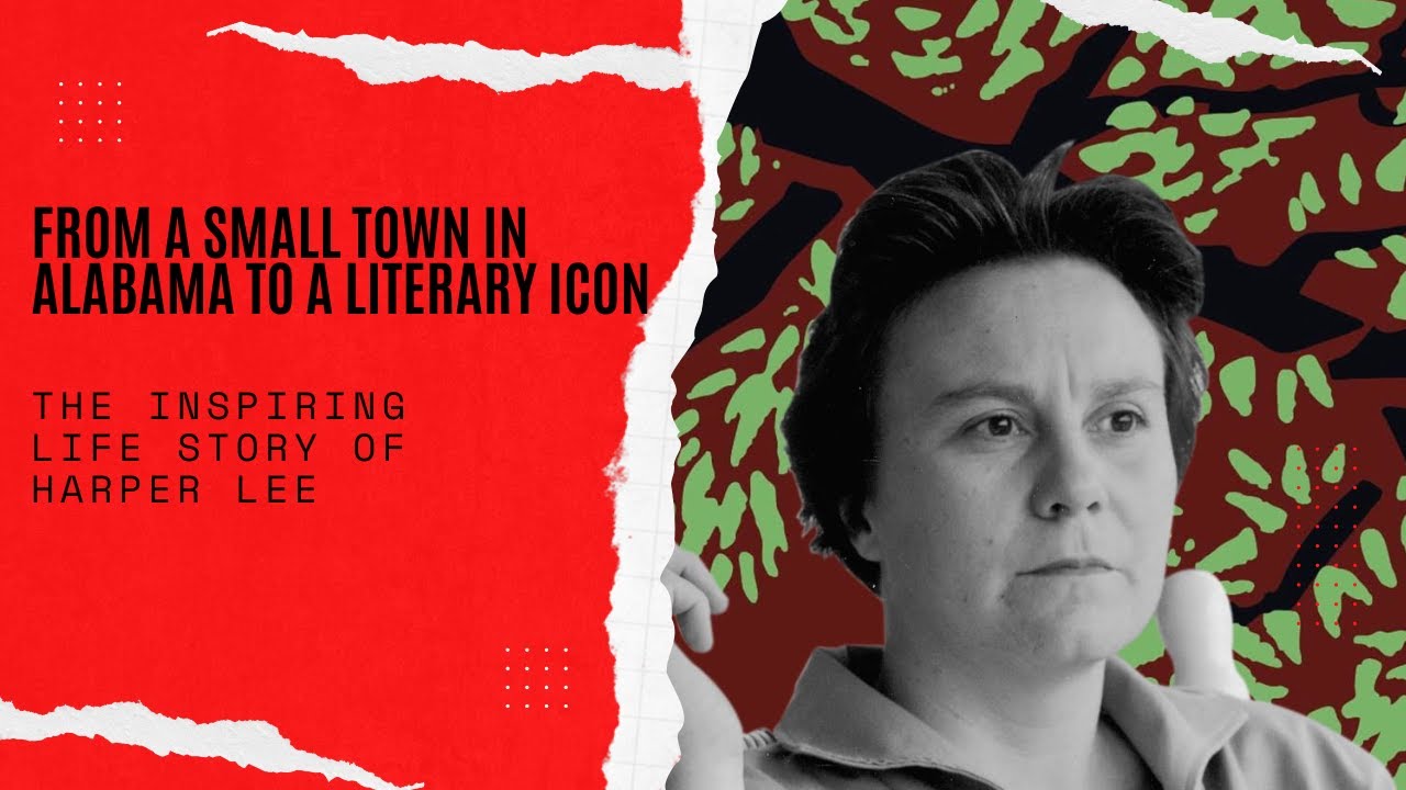 The Inspiring Life Story of Harper Lee: From a Small Town in Alabama to a Literary Icon