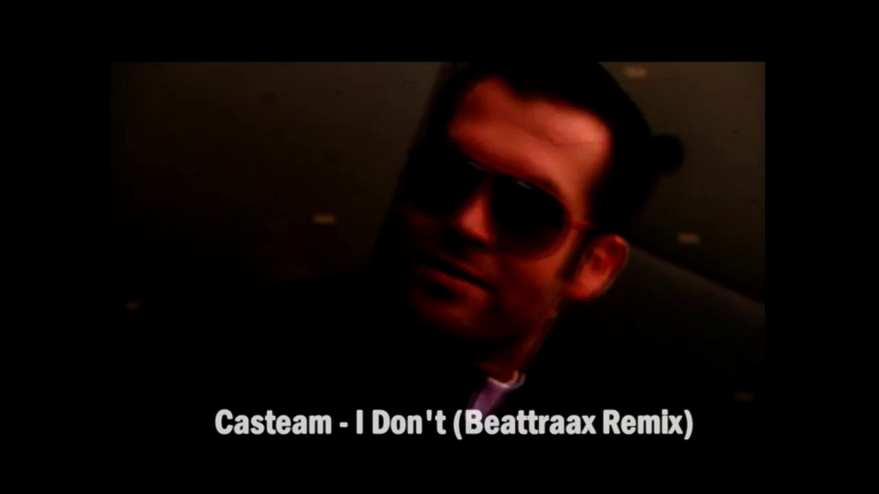 Casteam - I Don't (Beattraax Remix) Promo