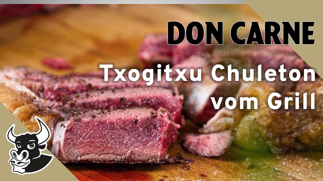 Txogitxu Chuleton Sidreria - kein Zungenbrecher, sondern bestes Steak vom Grill | Rezept |&nbsp;DON CARNE