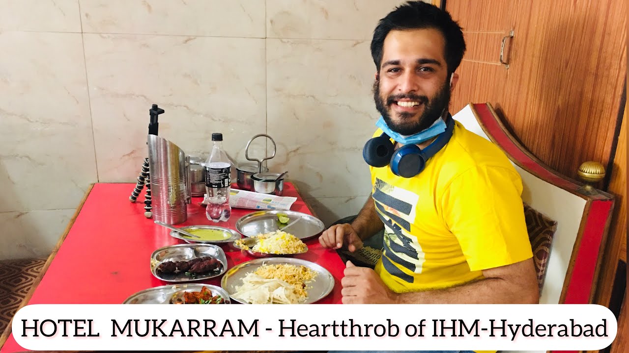 HOTEL MUKARRAM | Favourite Restaurant of the students of IHM-HYDERABAD | Biryani, kebab & many more