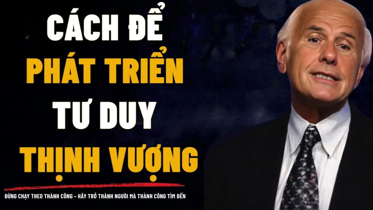 Cách Phát Triển Tư Duy Thịnh Vượng Thành Công Đến Khi Bạn Trở Thành Người Xứng Đáng|JimRohn Động Lực