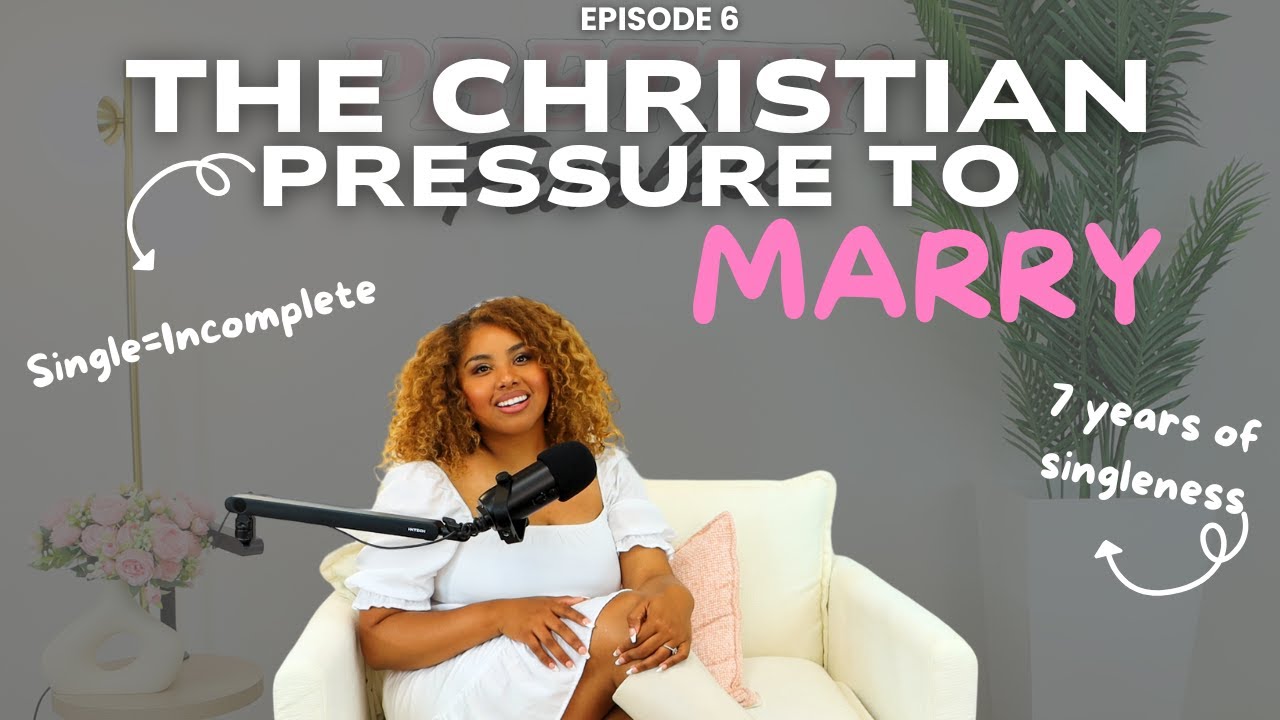 The Christian Pressure to Marry Early & Quickly!