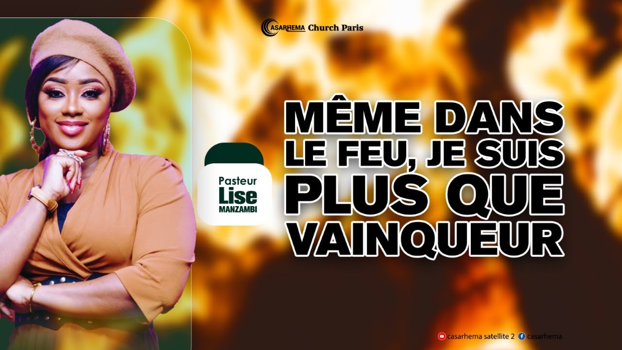 Même dans le feu, je suis plus que vainqueur | Pasteur lise Manzambi