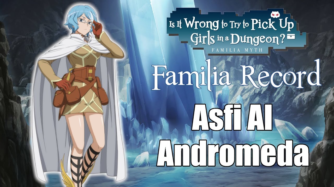 Familia Record - Learn More About DanMachi's Asfi!