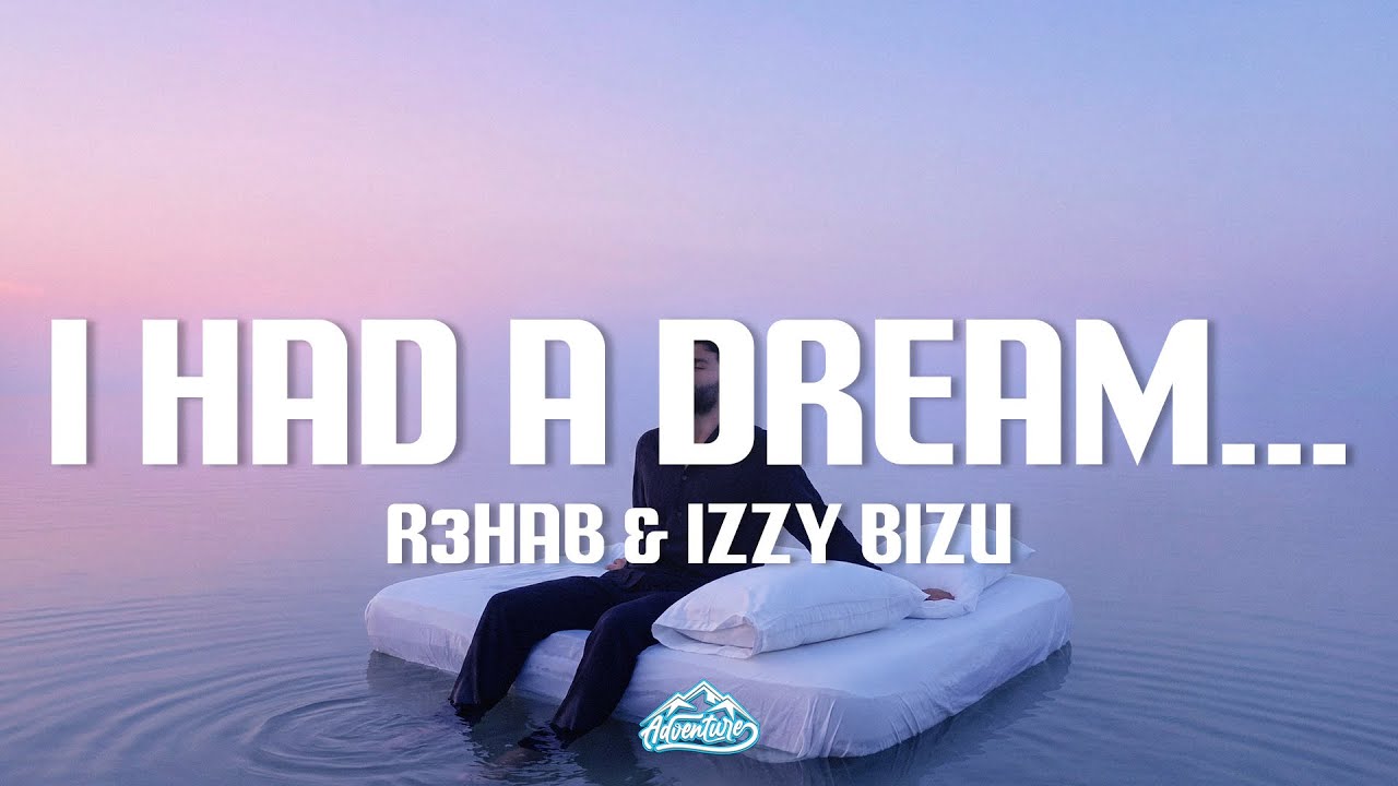 R3HAB & Izzy Bizu - I Had A Dream (Lyrics)