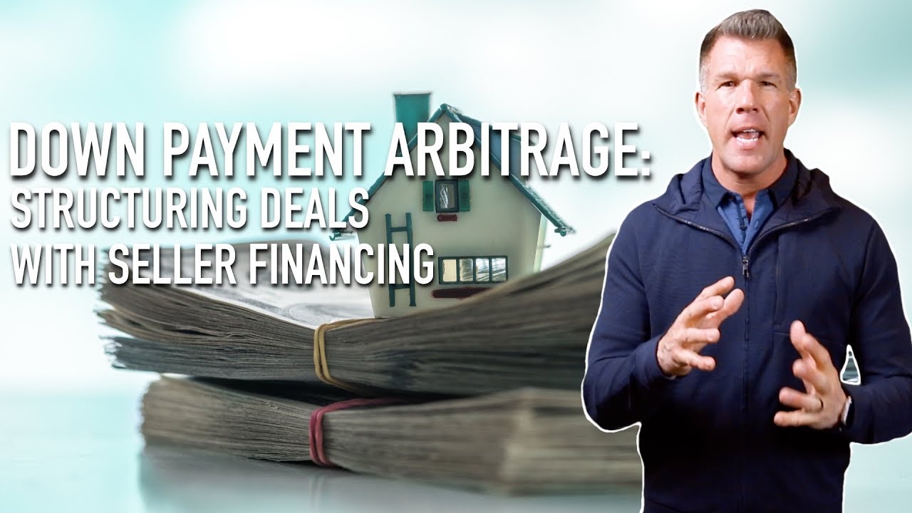Down Payment Arbitrage: Structuring Deals With Seller Financing