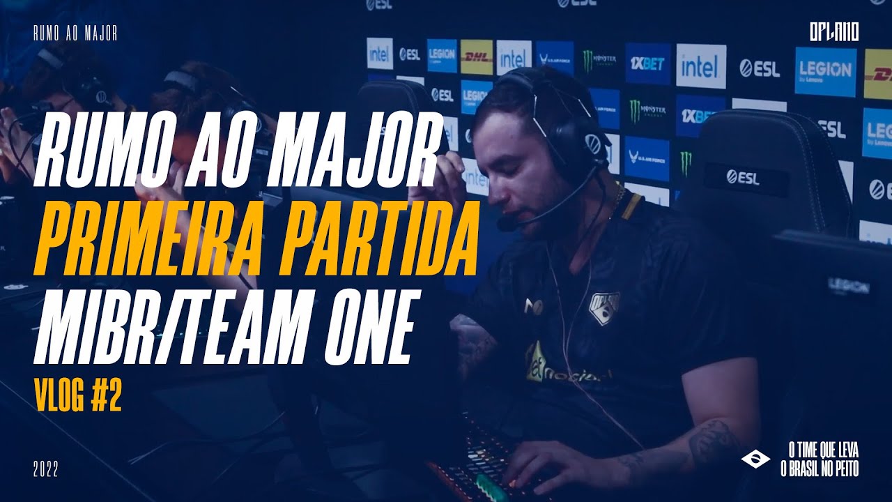 RUMO AO MAJOR - PRIMEIRAS PARTIDAS - MIBR E TEAM ONE - VLOG #5