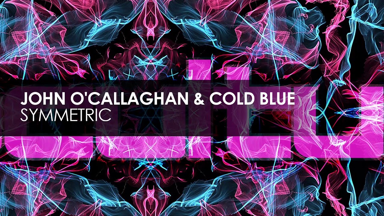John O'Callaghan & Cold Blue - Symmetric [full version]