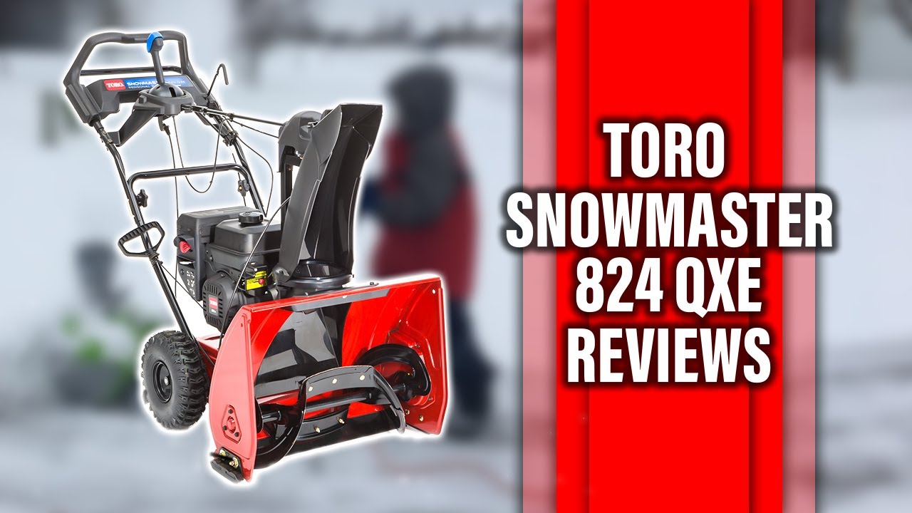 Toro SnowMaster 824 QXE Review - A Comprehensive Review (Pros and Cons Discussed)