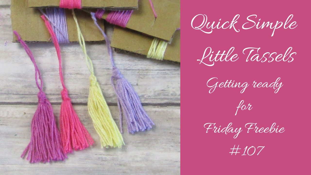 How to Make Quick Simple Little Tassels (In Preparation for Friday Freebie #107)