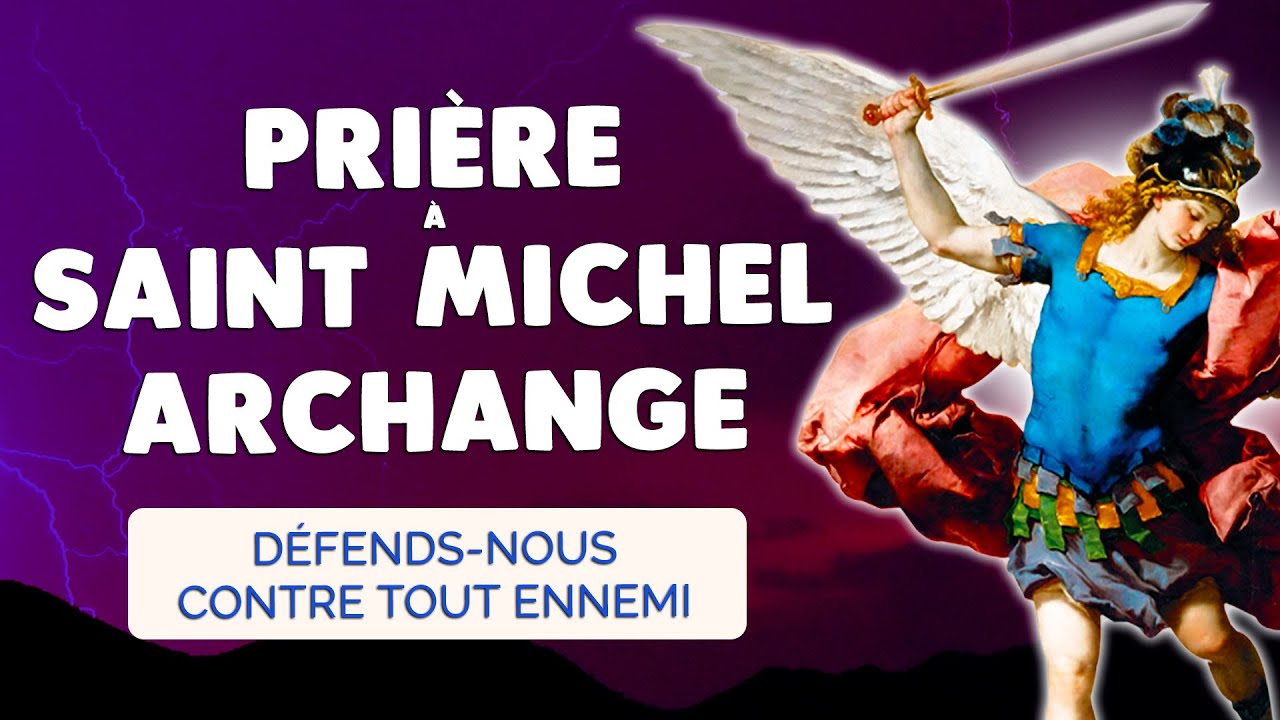 🙏 PRIÈRE à SAINT MICHEL Archange Puissant contre tout ENNEMI