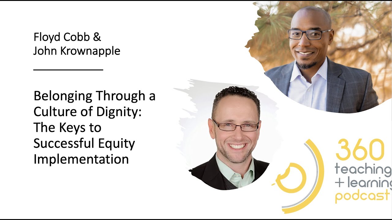 Belonging Through a Culture of Dignity - Floyd Cobb and John Krownapple - 360 Podcast se04ep01