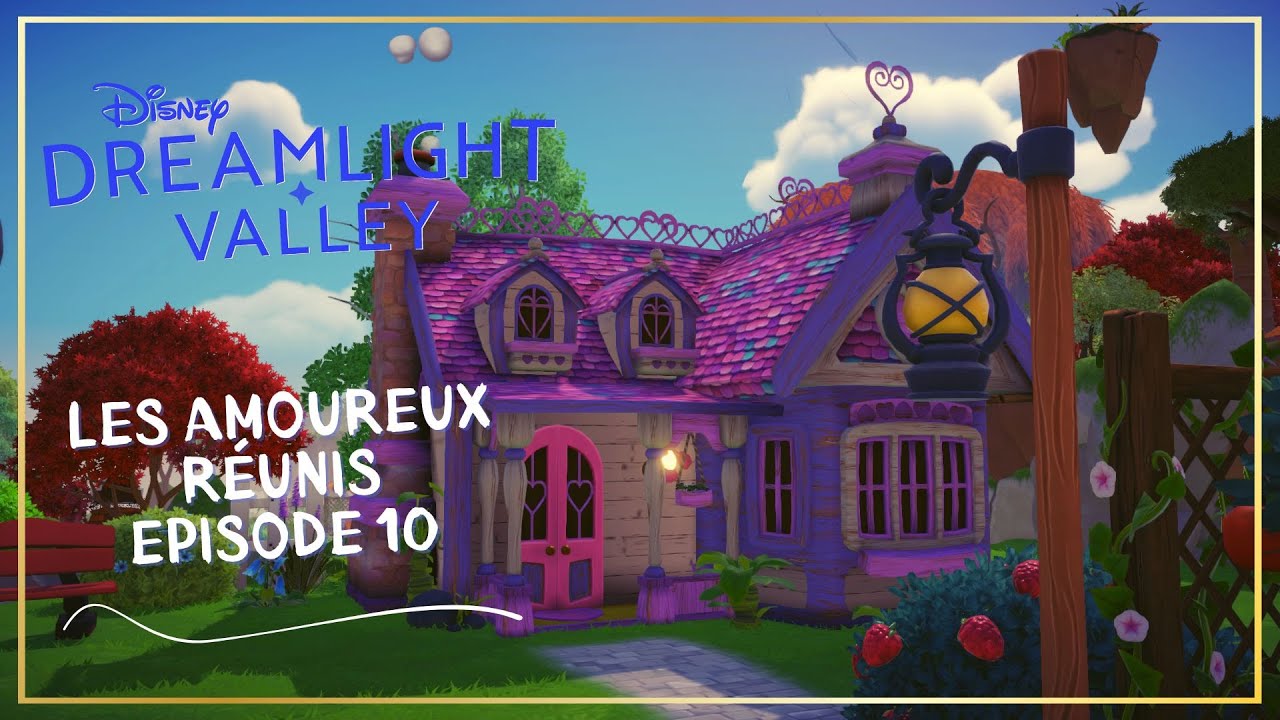 LES AMOUREUX RÉUNIS : ÉPISODE 10🔮 DISNEY DREAMLIGHT VALLEY 🔮 LETS PLAY
