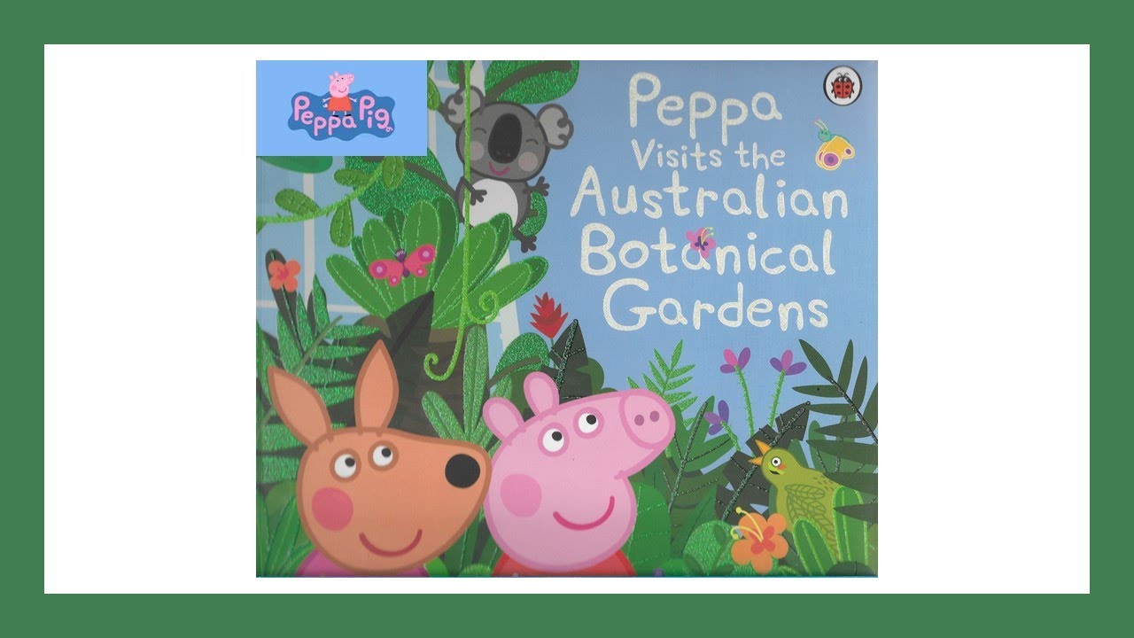 Peppa Visits the Australian Botanical Gardens