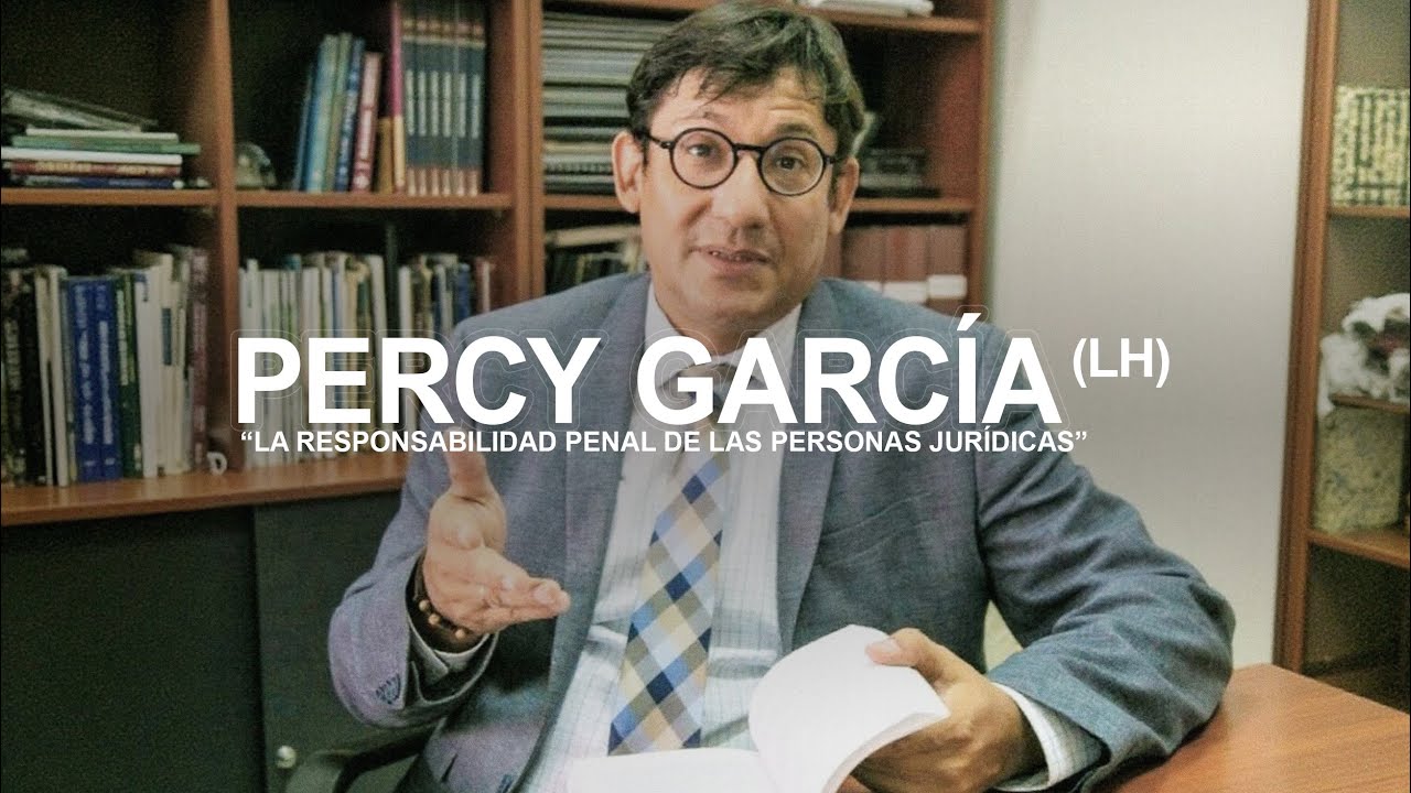 Dr. Percy García | La Responsabilidad Penal de las Personas Jurídicas - #13 LH