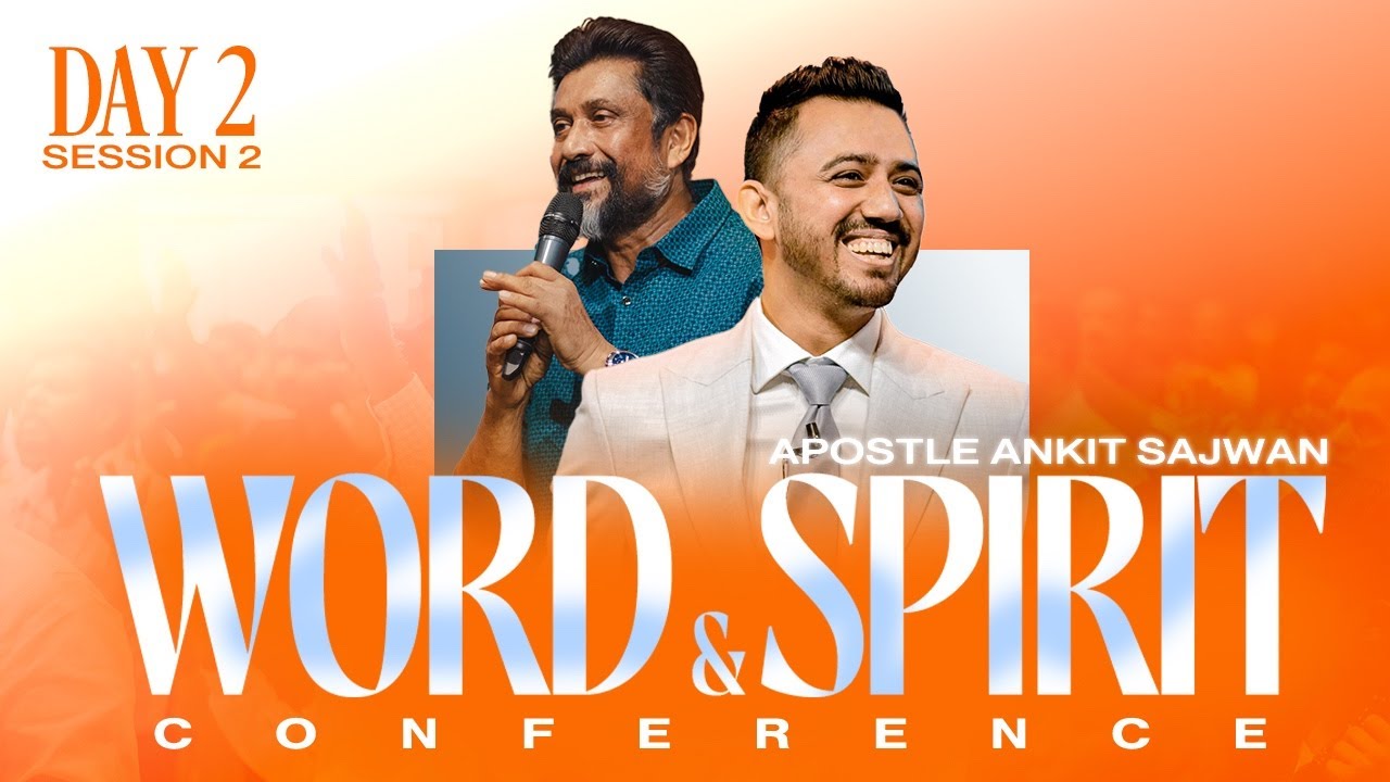 Apostle Ankit Sajwan | Word and Spirit Conference | 16th November 2024 | Day 2 | Session 2