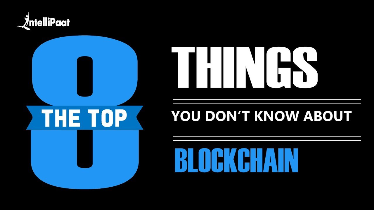 8 Things You Don't Know About Blockchain | Blockchain Info | Intellipaat