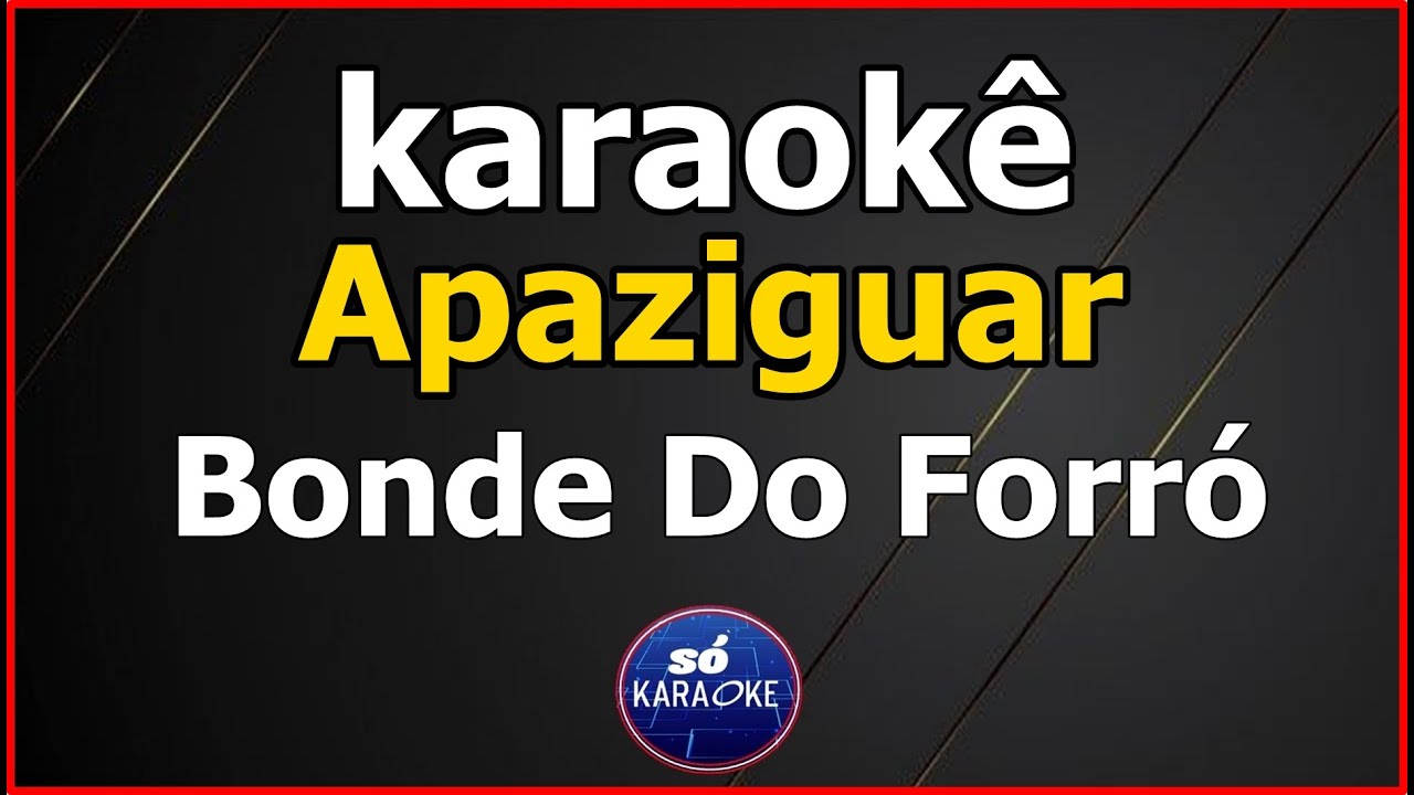 karaokê Apaziguar Bonde Do Forró