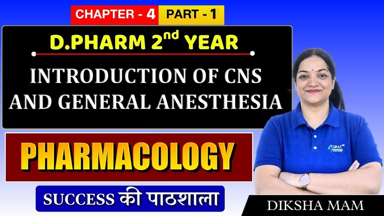 D.Pharm 2nd Year | Pharmacology: Introduction of CNS & General Anesthesia | Chapter 4 Part 1