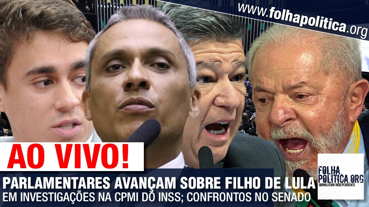 PARLAMENTARES AVANÇAM SOBRE FILHO DE LULA EM INVESTIGAÇÕES NA CPMI DO INSS; CONFRONTOS NO SENADO