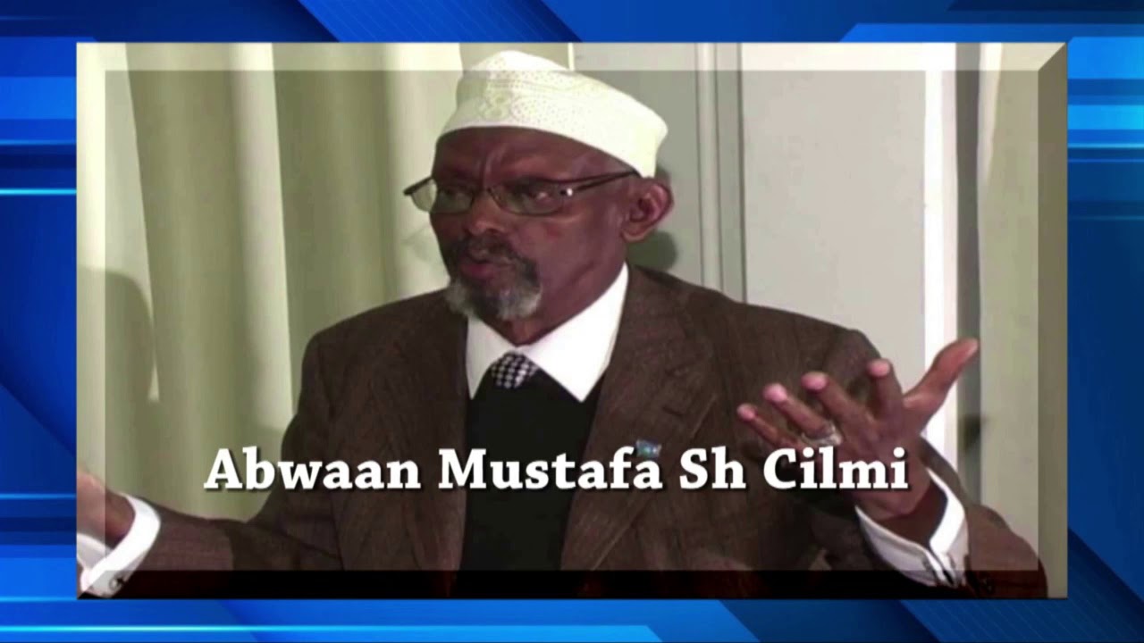 Abwaan Mustafa Sh Cilmi &  Arrimaha Soomaaliya