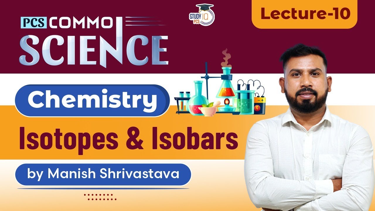 Common Science | Chemistry -  Isotopes & Isobars Lecture 10 | All State PCS | By Manish Shrivastava