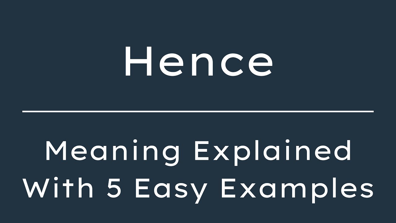 What Does Hence Mean? Hence Meaning in English With 5 Example Sentences